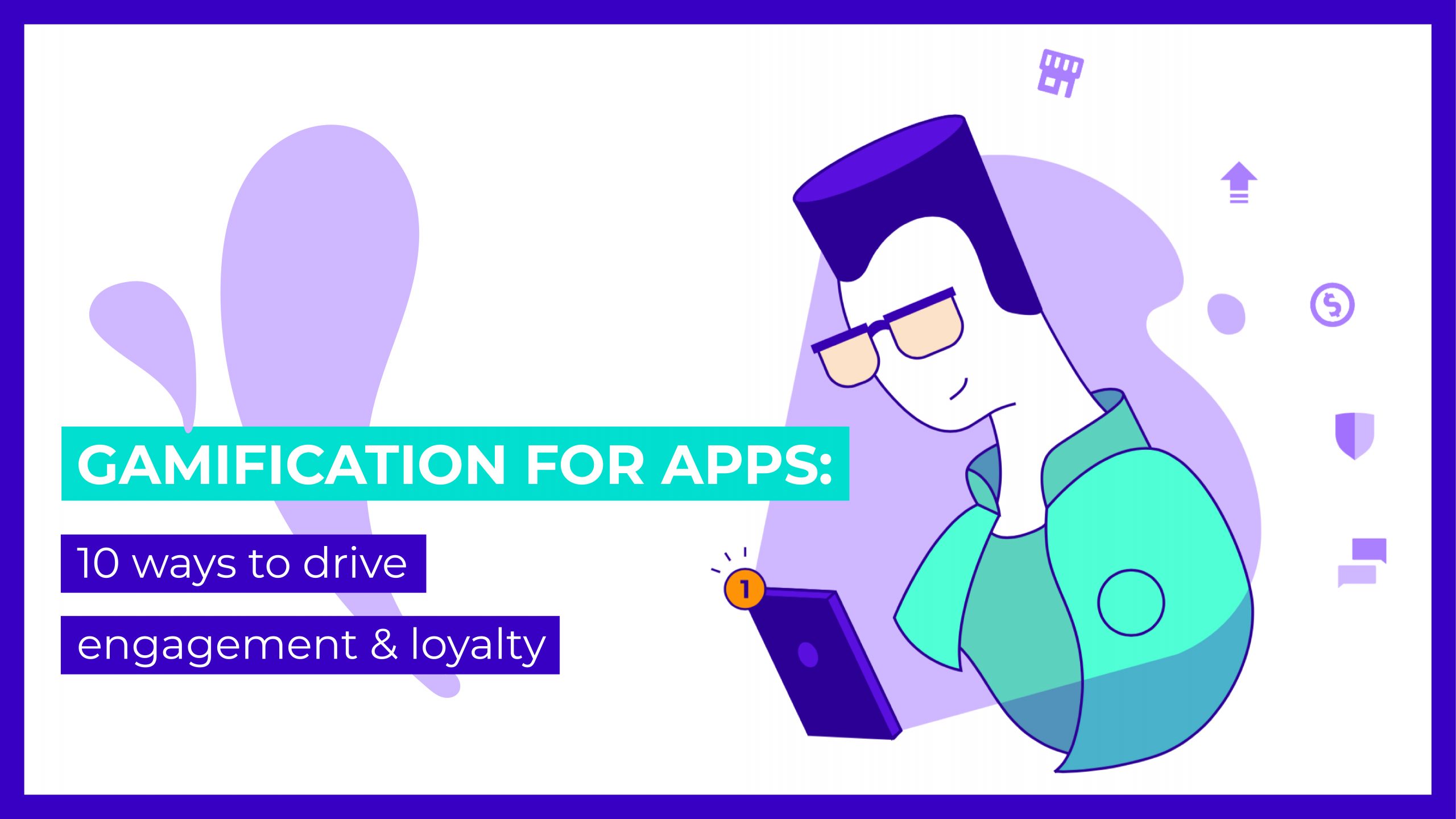 Gamification for apps: 10 ways to drive engagement & loyalty engagement strategies