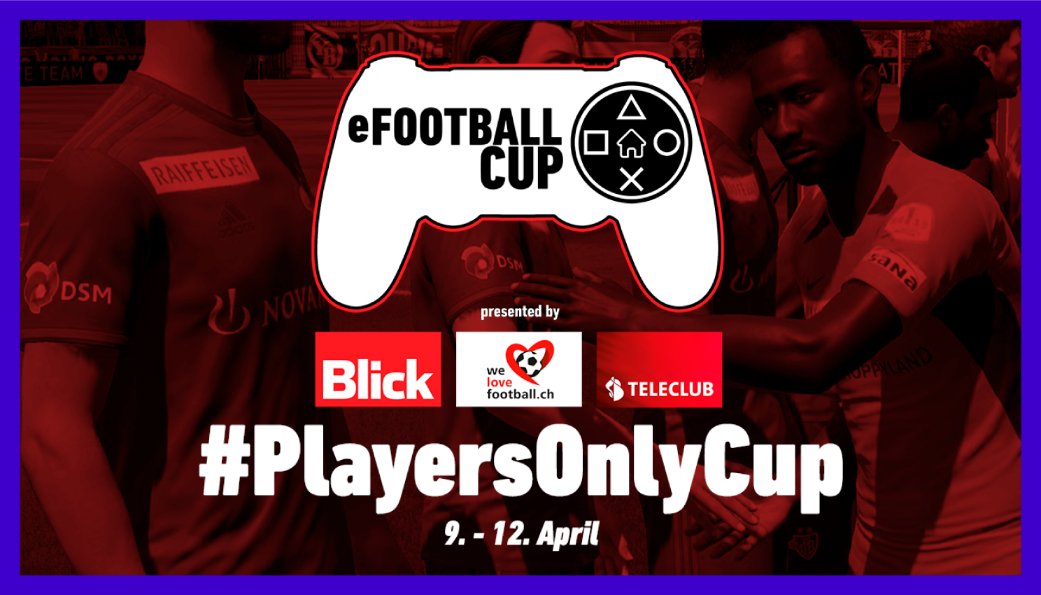 E-football cup; #playersonlycup, brought by welovefootball.ch, blick and teleclub