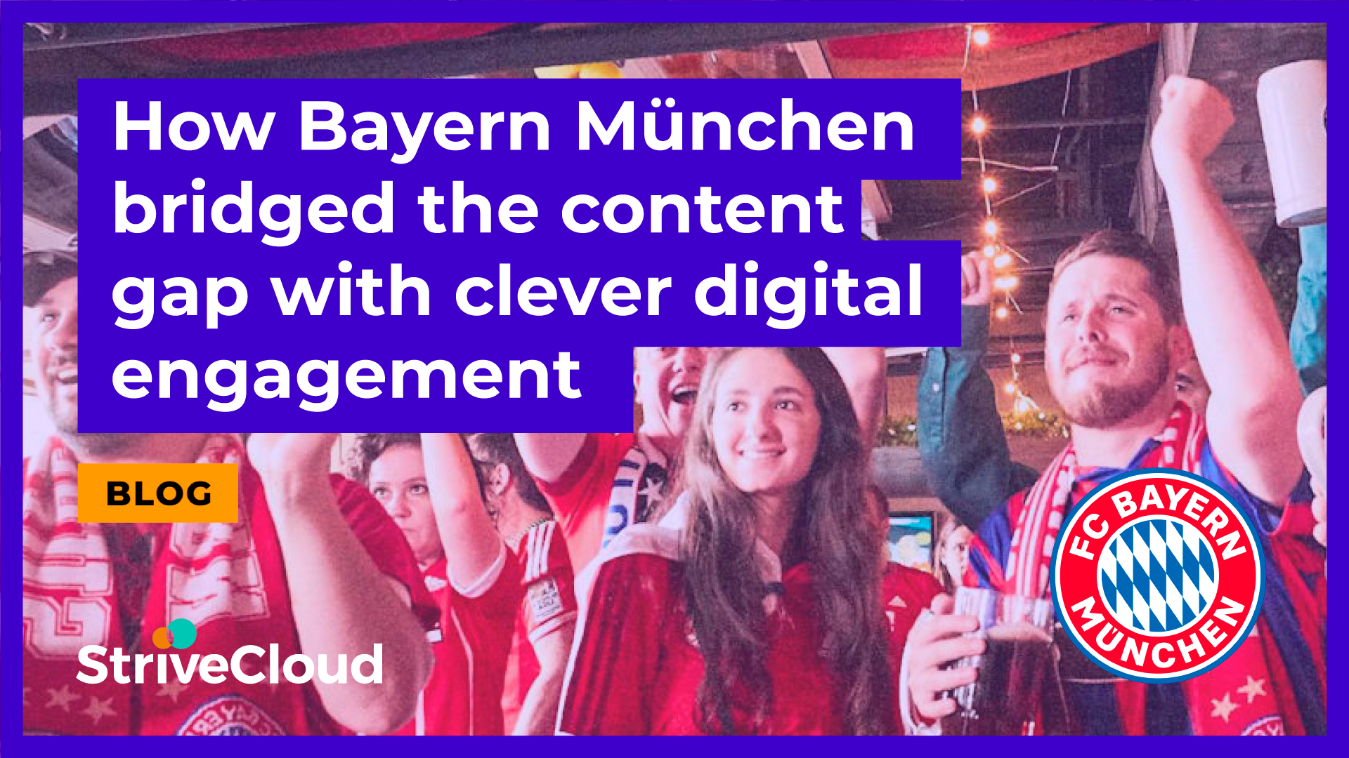 Engagement breakdown: How Bayern München bridged the content gap with clever digital fan engagement