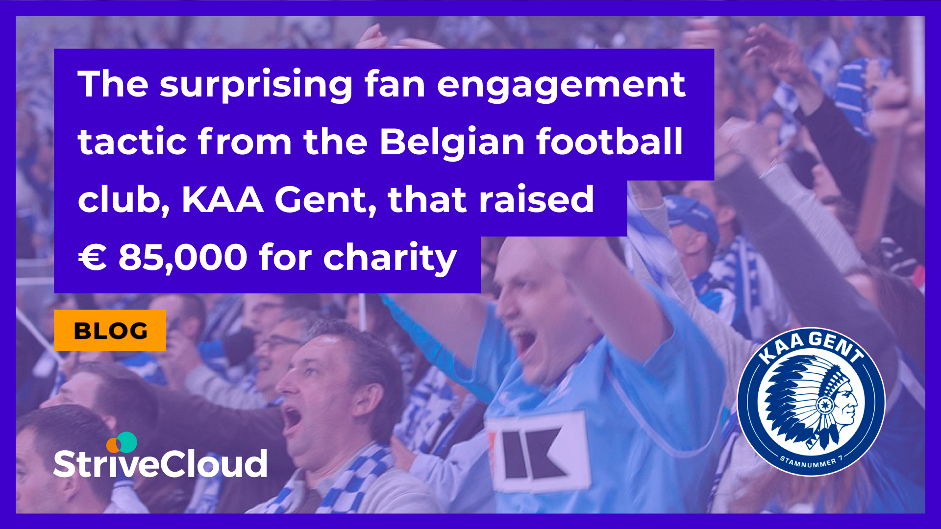 The surprising fan engagement tactic from the Belgian football club, KAA Gent, that raised € 85,000 for charity