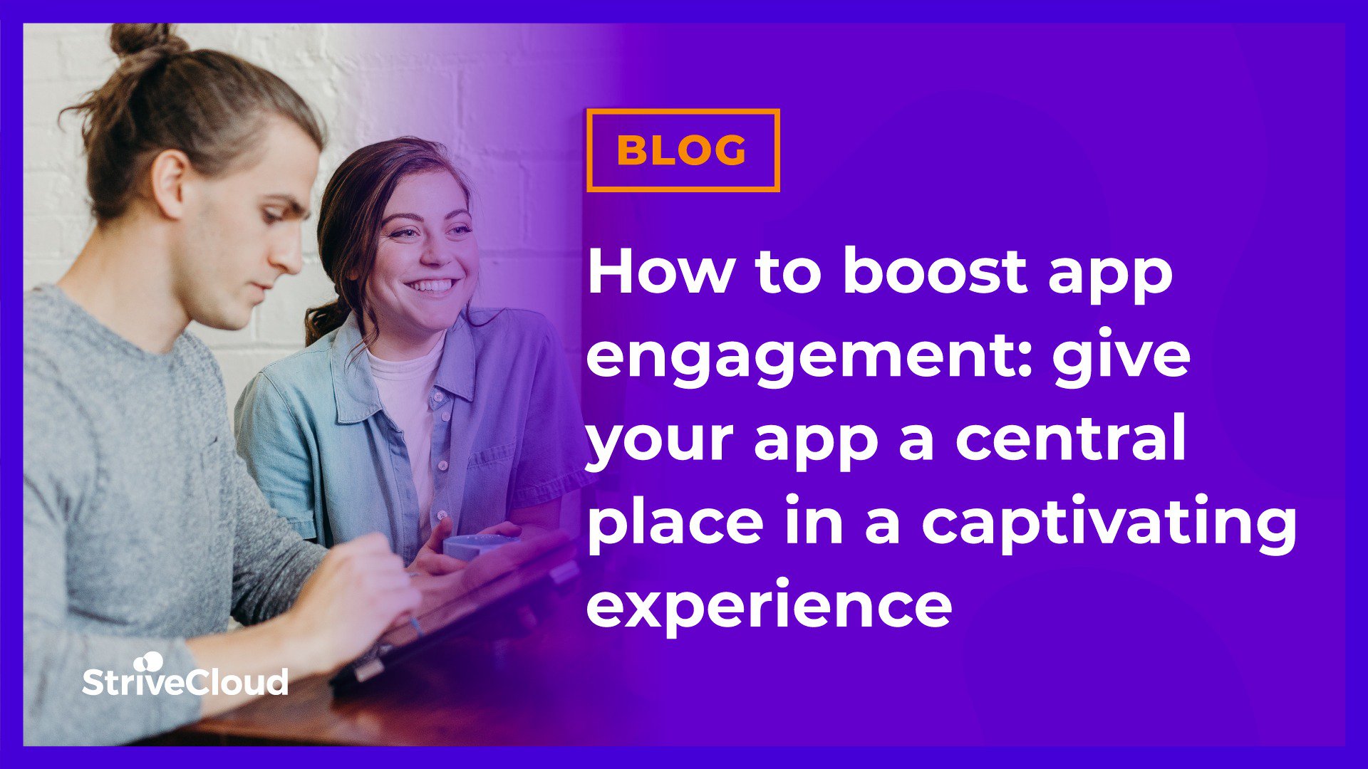 How to boost app engagement: give your app a central place in a captivating experience