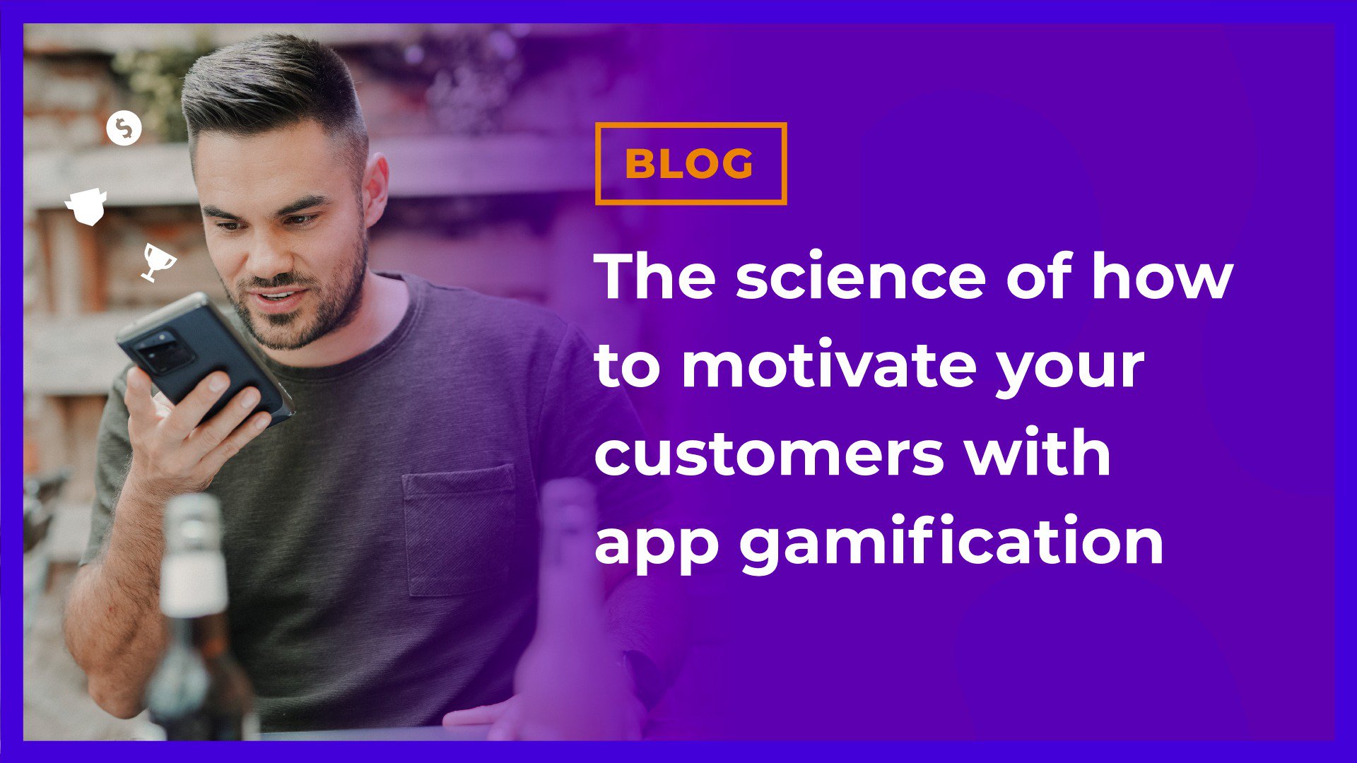 The science of how to motivate your customers with app gamification