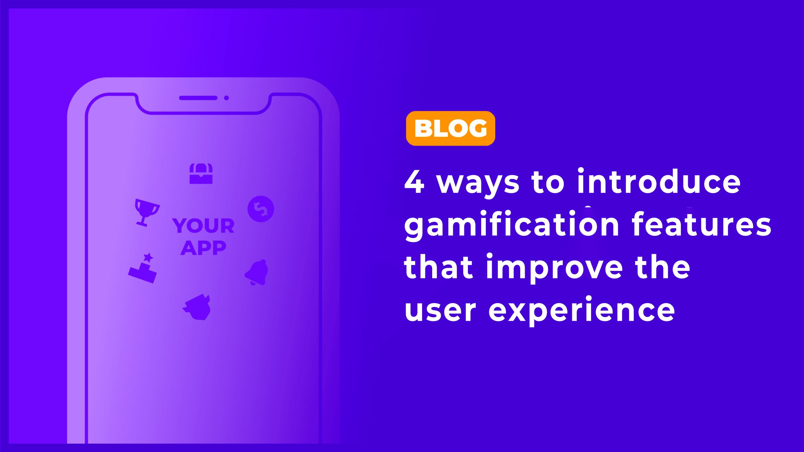4 ways to introduce gamification features that improve the user experience