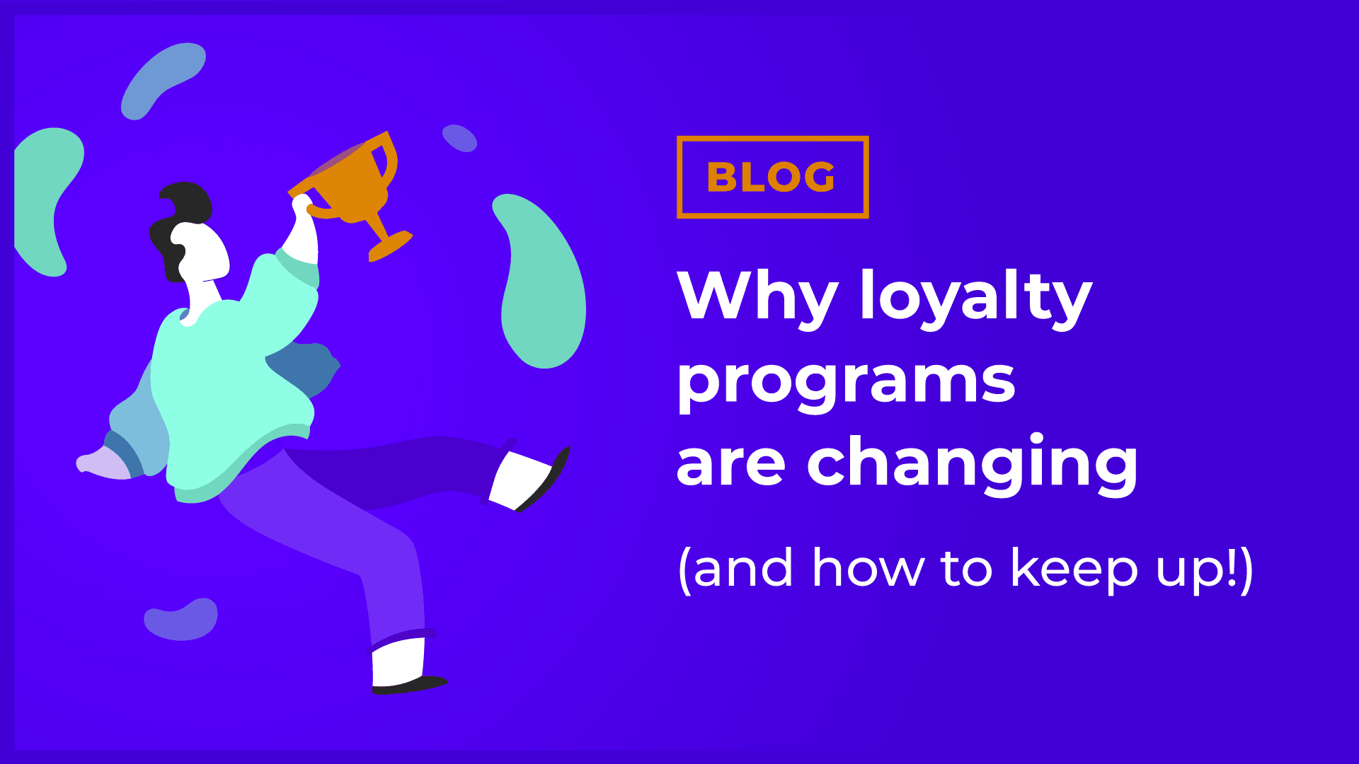 Why loyalty programs are changing (and how to keep up!) cover