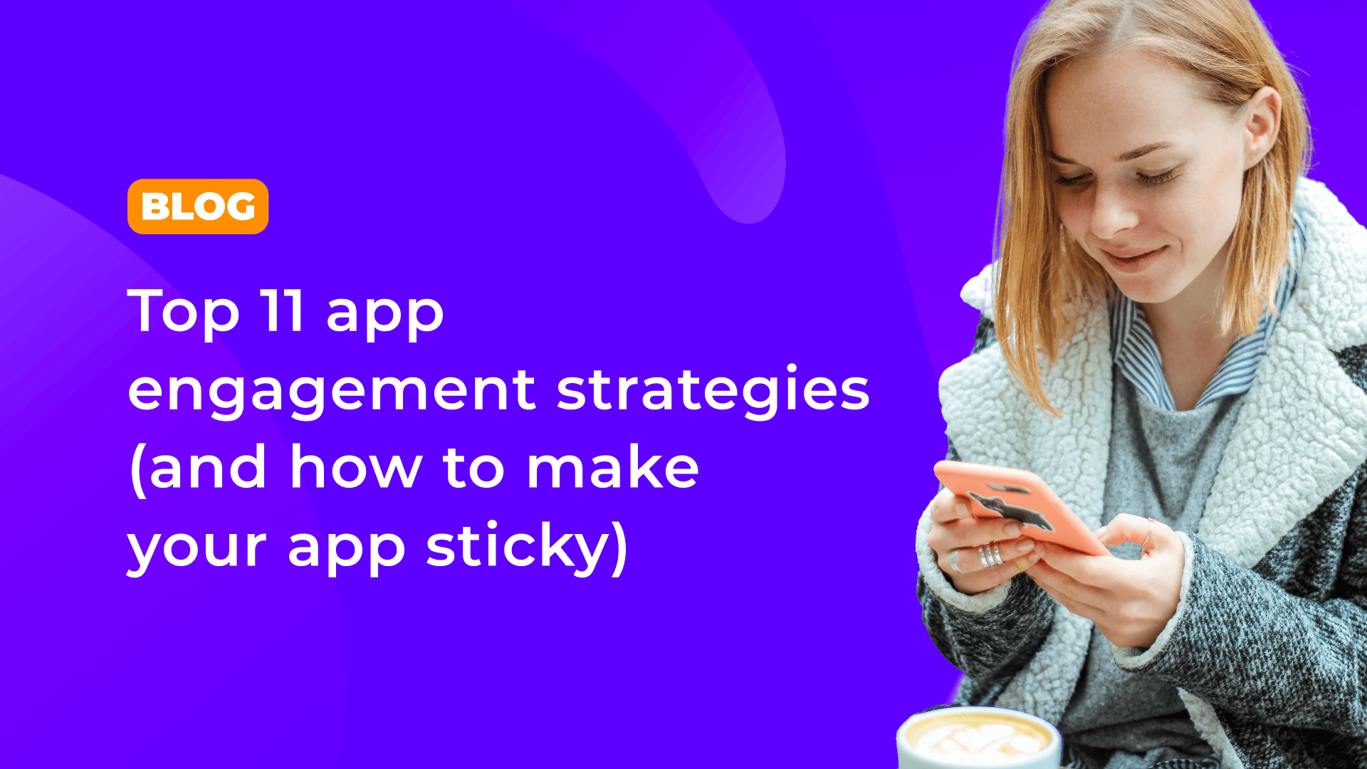 15 App engagement strategies (to make your mobile app sticky in 2024) cover