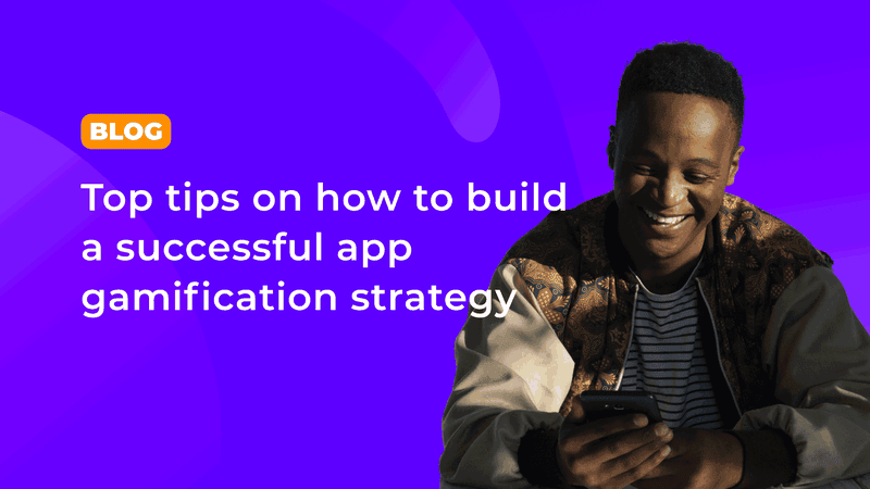 Top tips on how to build a successful app gamification strategy