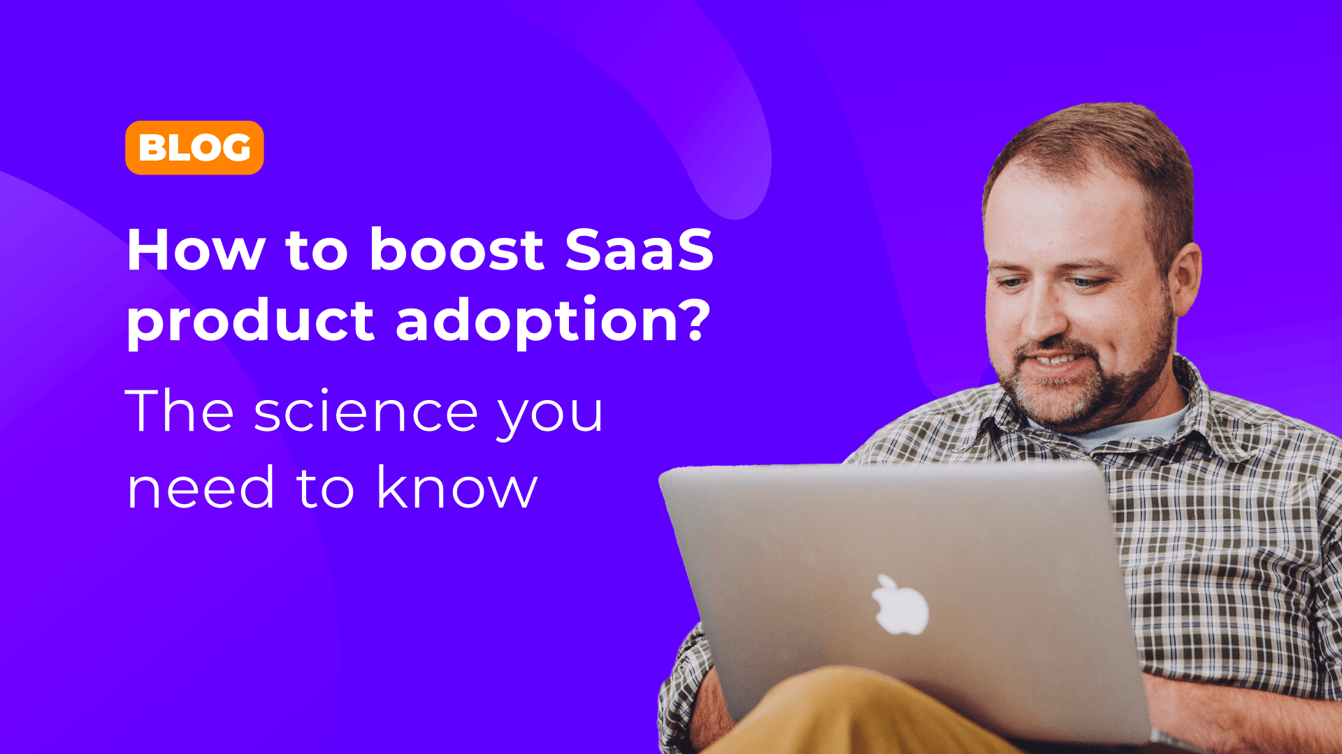 How to boost SaaS product adoption? The science you need to know. cover