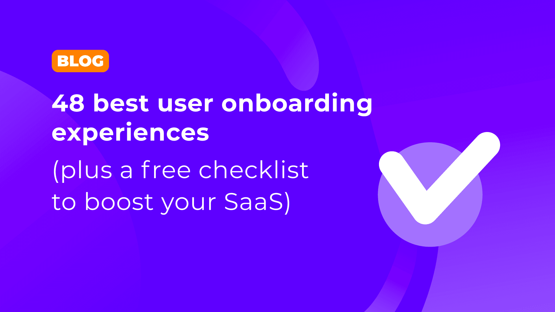 48 best user onboarding experiences (plus a free checklist to boost your SaaS) cover