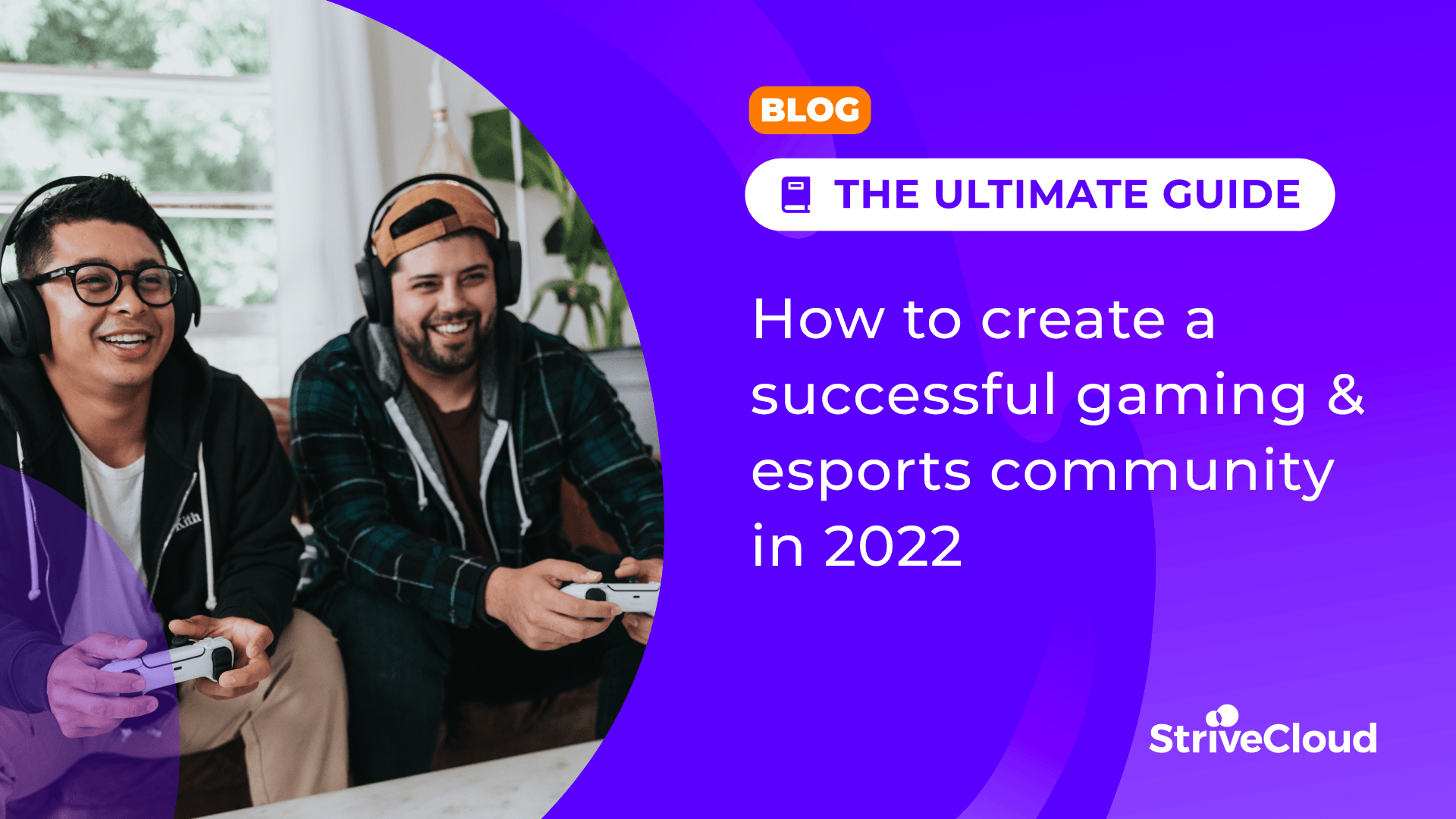 How to build a successful gaming and esports community in 2022: The definitive guide cover