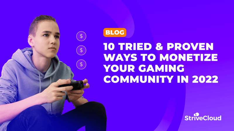 10 tried & proven ways to monetize your gaming community in 2022