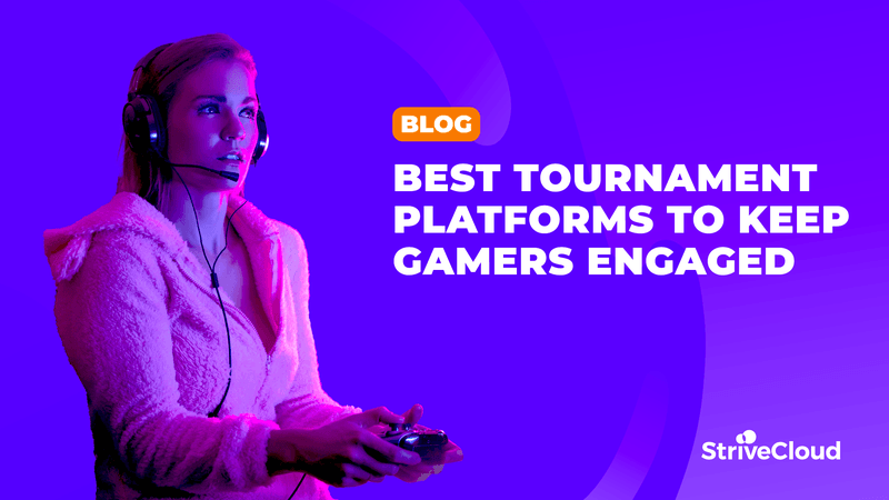 Best tournament platforms to keep gamers engaged