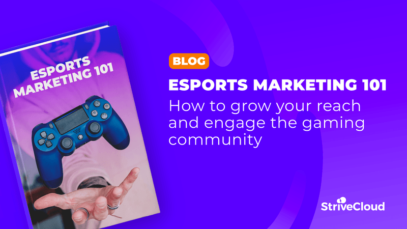 Esports marketing 101: How to grow your reach and engage the gaming community