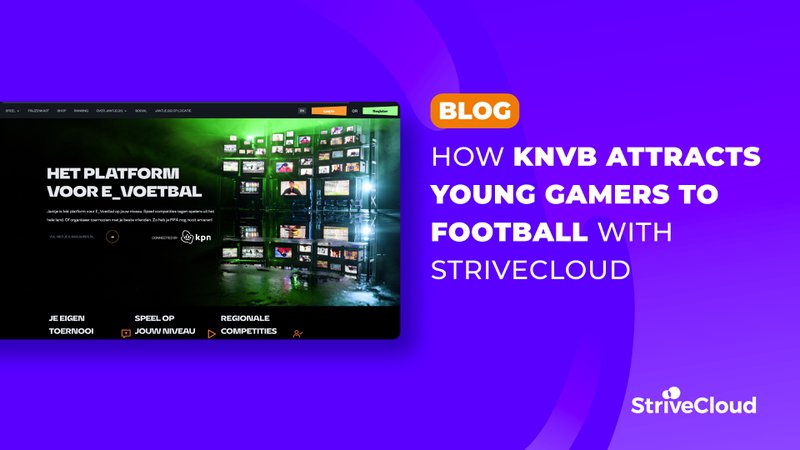 How KNVB attracts young gamers to football using the tournament platform from StriveCloud