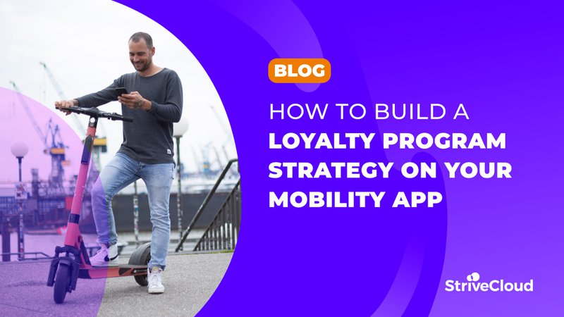 How to build a loyalty program strategy on your mobility app