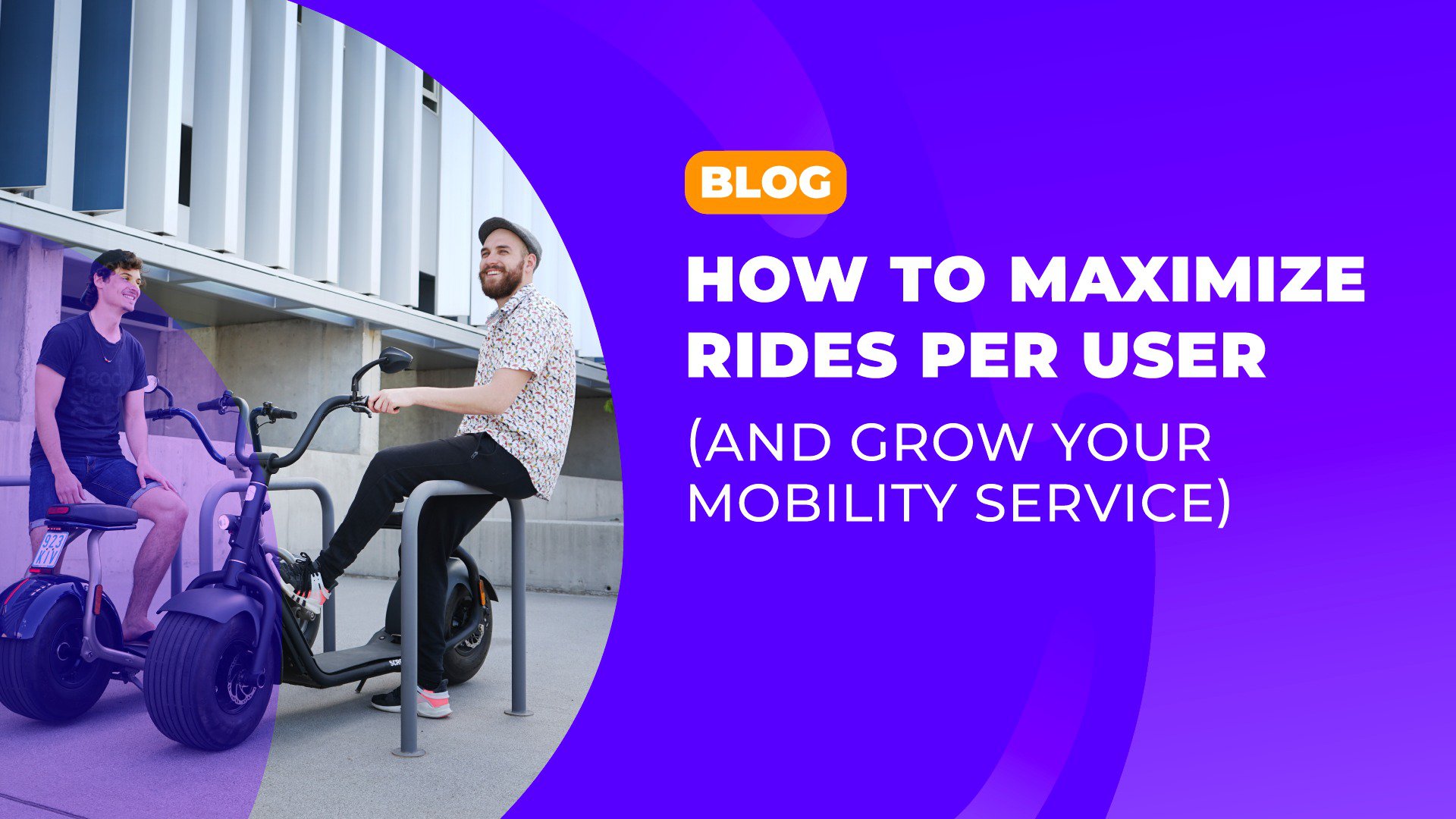 How to maximize rides per user (and grow your mobility service) cover