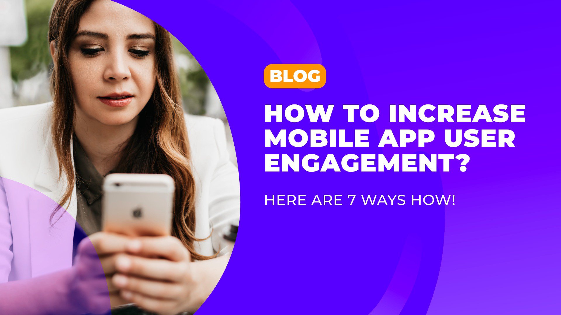 How to increase mobile app user engagement? Here are 7 ways how! cover